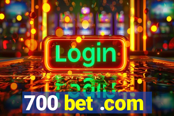 700 bet .com